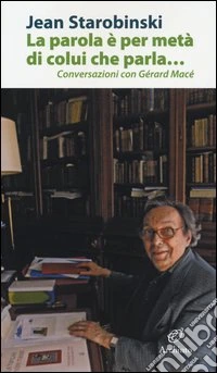 La parola è per metà di colui che parla... Conversazioni con Gérard Macé libro