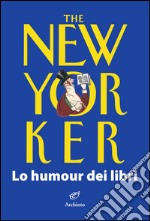 The New Yorker. Lo humour dei libri libro