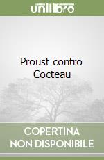 Proust contro Cocteau