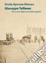 Giuseppe Telfener. Precursore degli imprenditori globali