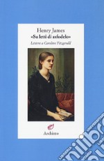 «Su letti di asfodelo». Lettere a Caroline Fitzgerald