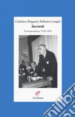 Incontri. Corrispondenza 1939-1969 libro