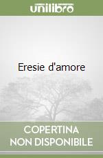 Eresie d'amore libro