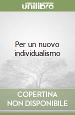 Per un nuovo individualismo libro