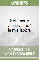 Nella notte venne e baciò le mie labbra libro