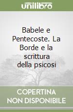 Babele e Pentecoste. La Borde e la scrittura della psicosi libro