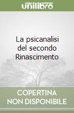 La psicanalisi del secondo Rinascimento libro