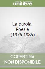 La parola. Poesie (1976-1985) libro