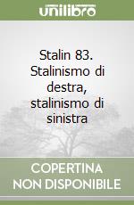 Stalin 83. Stalinismo di destra, stalinismo di sinistra libro