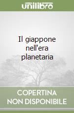 Il giappone nell'era planetaria libro