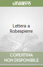 Lettera a Robespierre libro