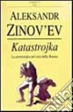 Katastrojka. La perestrojka nel culo della Russia libro