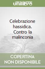 Celebrazione hassidica. Contro la malinconia (2) libro