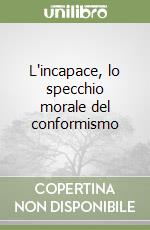 L'incapace, lo specchio morale del conformismo libro