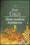 Silente cavalleria di primavera libro