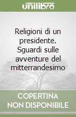 Religioni di un presidente. Sguardi sulle avventure del mitterrandesimo