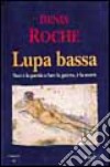 Lupa bassa. Non è la parola a fare la guerra, è la morte libro