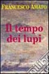 Il tempo dei lupi libro