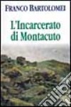 L'incarcerato di Montacuto libro