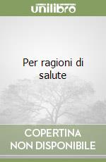 Per ragioni di salute libro