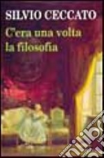 C'era una volta la filosofia libro