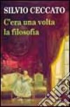 C'era una volta la filosofia libro