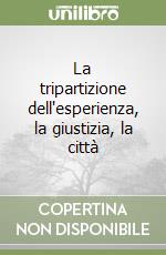 La tripartizione dell'esperienza, la giustizia, la città libro