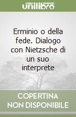 Erminio o della fede. Dialogo con Nietzsche di un suo interprete libro