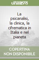 La psicanalisi, la clinica, la cifrematica in Italia e nel pianeta libro