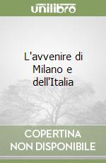 L'avvenire di Milano e dell'Italia libro