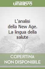 L'analisi della New Age. La lingua della salute libro