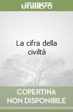 La cifra della civiltà libro