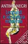 Leopardi e la scienza moderna. 'Sott'altra luce che l'usata errando' libro