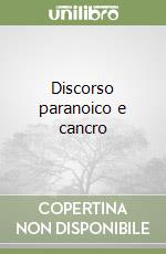 Discorso paranoico e cancro libro