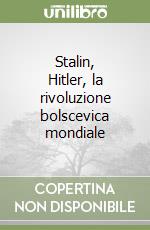 Stalin, Hitler, la rivoluzione bolscevica mondiale