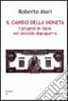 Il cambio della moneta. I progetti in Italia nel secondo dopoguerra libro