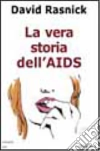 La vera storia dell'Aids libro