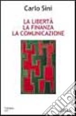 La libertà, la finanza, la comunicazione libro