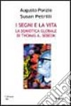 I segni e la vita. La semiotica globale di Thomas Sebeok libro