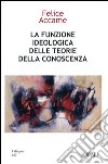 La funzione ideologica delle teorie della conoscenza libro