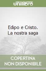 Edipo e Cristo. La nostra saga libro