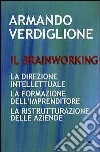 Il brainworking. La direzione intellettuale. La formazione dell'imprenditore. La ristrutturazione delle aziende. libro