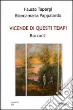 Vicende di questi tempi. Racconti