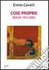 Cose proprie. Poesie 1973-2003 libro