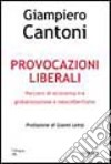 Provocazioni liberali. Percorsi di economia tra globalizzazione e neocolbertismo libro