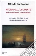 Ritorno all'Occidente. Bloc-notes di un conservatore libro