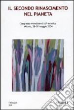 Il secondo rinascimento nel pianeta. Congresso mondiale di cifrematica. Milano, 28-30 maggio 2004 libro