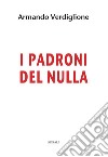 I padroni del nulla libro