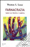 Farmacrazia. Medicina e politica in America libro