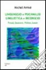 Linguaggio e psicanalisi. Linguistica e inconscio. Freud, Saussure, Pichon, Lacan libro